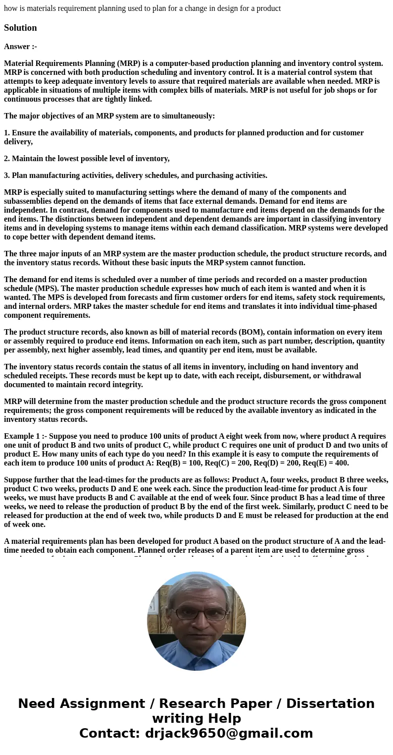 how is materials requirement planning used to plan for a change in design for a productSolutionAnswer :- Material Requirements Planning (MRP) is a computer-base how is materials requirement planning used to plan for a change in design for a productSolutionAnswer :- Material Requirements Planning (MRP) is a computer-base
