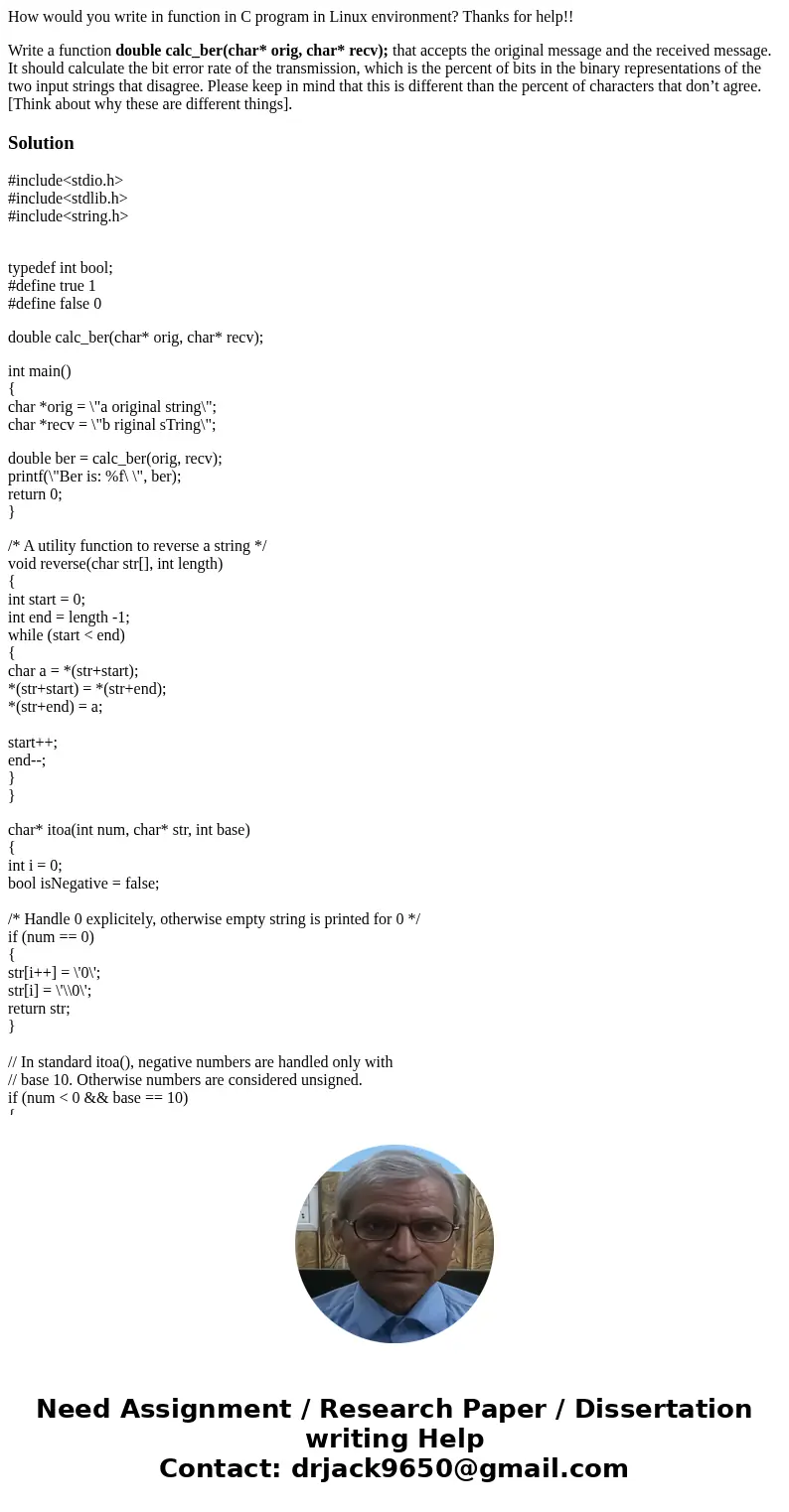 How would you write in function in C program in Linux environment? Thanks for help!! Write a function double calc_ber(char* orig, char* recv); that accepts the 