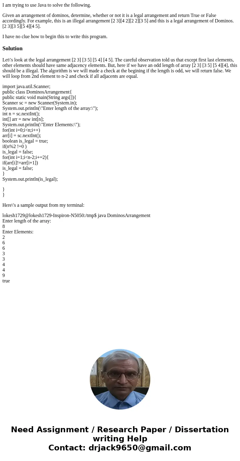 I am trying to use Java to solve the following. Given an arrangement of dominos, determine, whether or not it is a legal arrangement and return True or False ac I am trying to use Java to solve the following. Given an arrangement of dominos, determine, whether or not it is a legal arrangement and return True or False ac