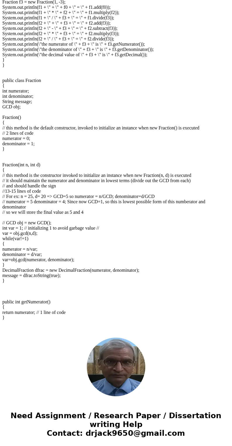 I don\'t understand what is wanted. Pleas help me understand. Write a class named Fraction that will store fractional values as rational numbers, maintaining bo I don\'t understand what is wanted. Pleas help me understand. Write a class named Fraction that will store fractional values as rational numbers, maintaining bo
