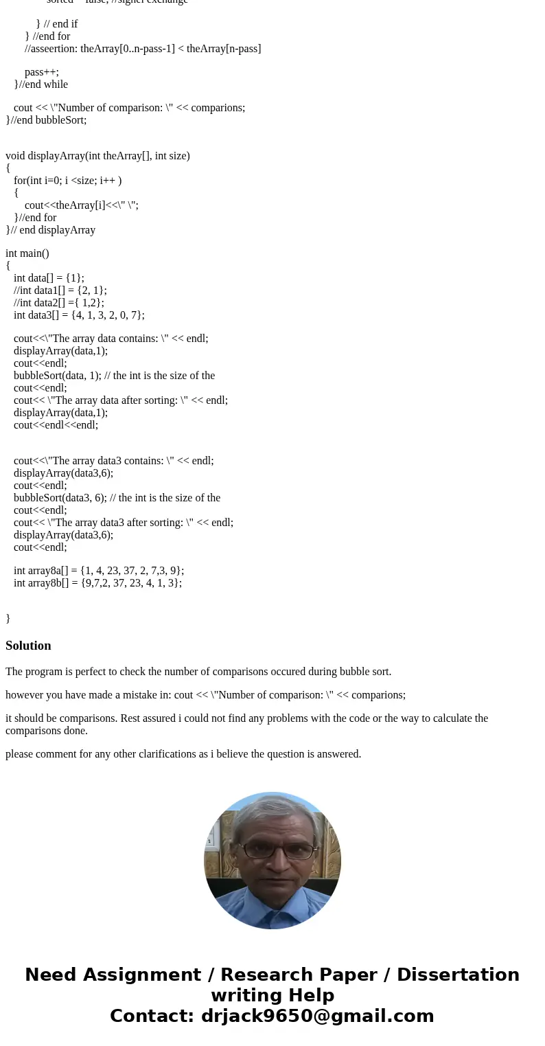 I have this bubble sort. I need to add a counter to check the comparisons. In order words, how often I check one element in the array against another. Am I doin I have this bubble sort. I need to add a counter to check the comparisons. In order words, how often I check one element in the array against another. Am I doin