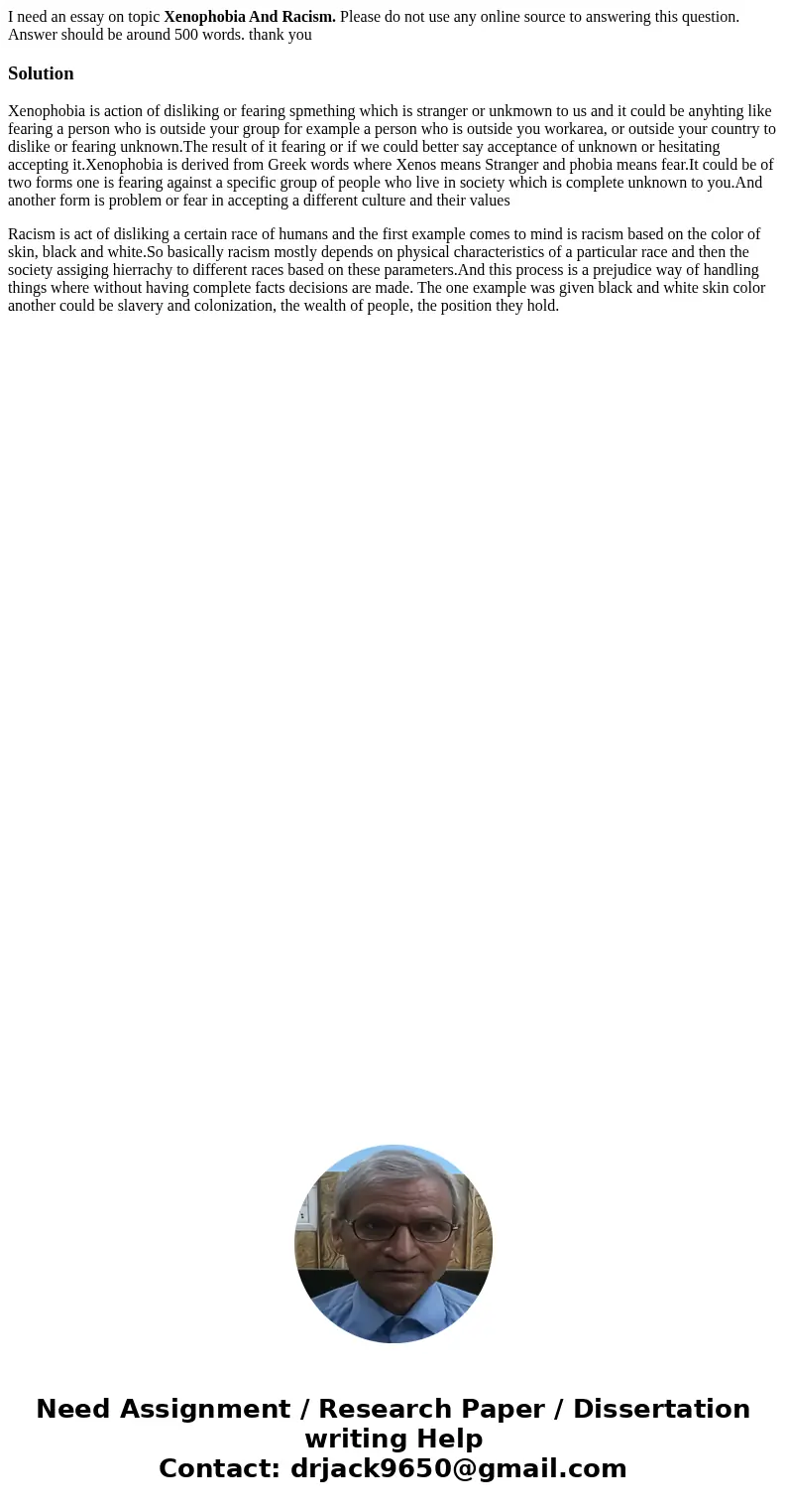 I need an essay on topic Xenophobia And Racism. Please do not use any online source to answering this question. Answer should be around 500 words. thank youSolu I need an essay on topic Xenophobia And Racism. Please do not use any online source to answering this question. Answer should be around 500 words. thank youSolu