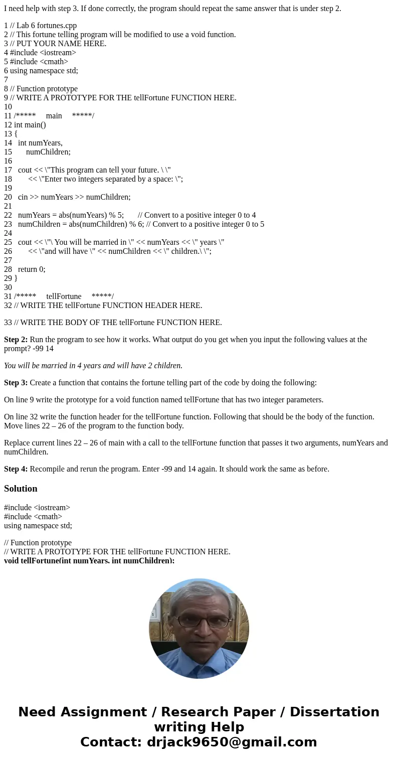 I need help with step 3. If done correctly, the program should repeat the same answer that is under step 2. 1 // Lab 6 fortunes.cpp 2 // This fortune telling pr I need help with step 3. If done correctly, the program should repeat the same answer that is under step 2. 1 // Lab 6 fortunes.cpp 2 // This fortune telling pr