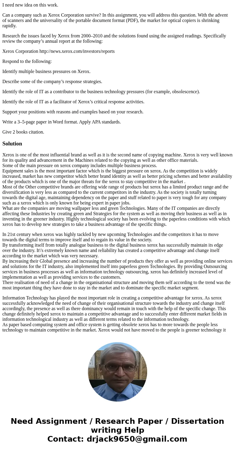 I need new idea on this work. Can a company such as Xerox Corporation survive? In this assignment, you will address this question. With the advent of scanners a I need new idea on this work. Can a company such as Xerox Corporation survive? In this assignment, you will address this question. With the advent of scanners a