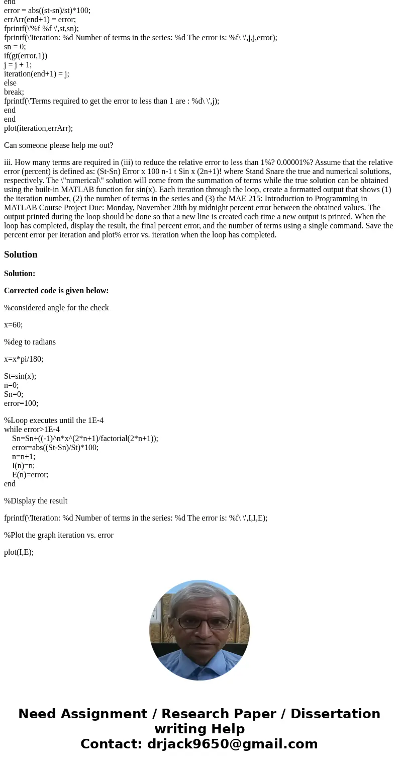 I need someone to check my code. Its gives me endless results. Here is the question... This is my code... x = 1; st = sin(x); j = 1; errArr = []; iteration = []