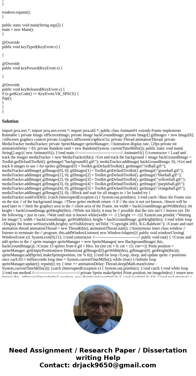 I wanted to change the clouds/rectangles into an actuall image it doesnt matter the image. import javax.swing.*; import java.awt.*; /** * Created by Thomas on 1 I wanted to change the clouds/rectangles into an actuall image it doesnt matter the image. import javax.swing.*; import java.awt.*; /** * Created by Thomas on 1