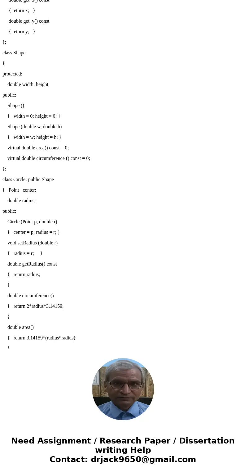 IN C++ - most of this is done it\'s just missing the bolded part... Write a program that creates a class hierarchy for simple geometry. Start with a Point class IN C++ - most of this is done it\'s just missing the bolded part... Write a program that creates a class hierarchy for simple geometry. Start with a Point class