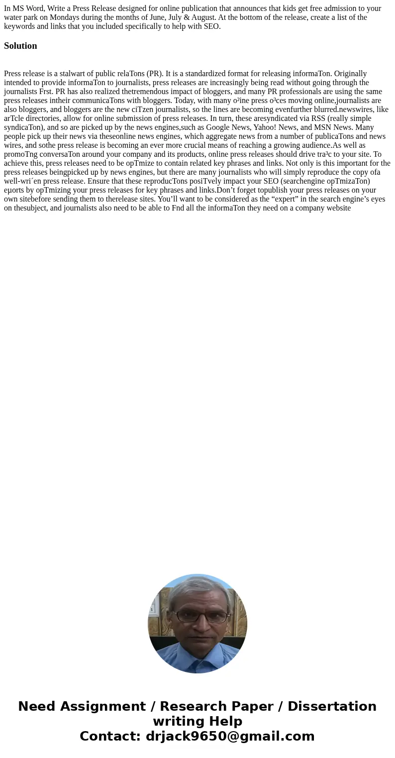 In MS Word, Write a Press Release designed for online publication that announces that kids get free admission to your water park on Mondays during the months of In MS Word, Write a Press Release designed for online publication that announces that kids get free admission to your water park on Mondays during the months of