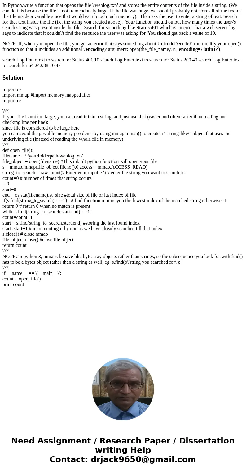 In Python,write a function that opens the file \'weblog.txt\' and stores the entire contents of the file inside a string. (We can do this because the file is no In Python,write a function that opens the file \'weblog.txt\' and stores the entire contents of the file inside a string. (We can do this because the file is no