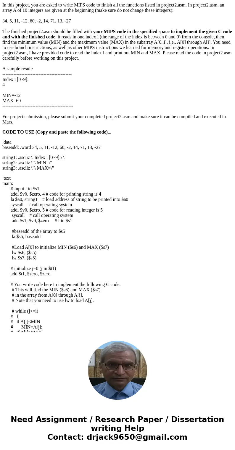 In this project, you are asked to write MIPS code to finish all the functions listed in project2.asm. In project2.asm, an array A of 10 integers are given at th In this project, you are asked to write MIPS code to finish all the functions listed in project2.asm. In project2.asm, an array A of 10 integers are given at th