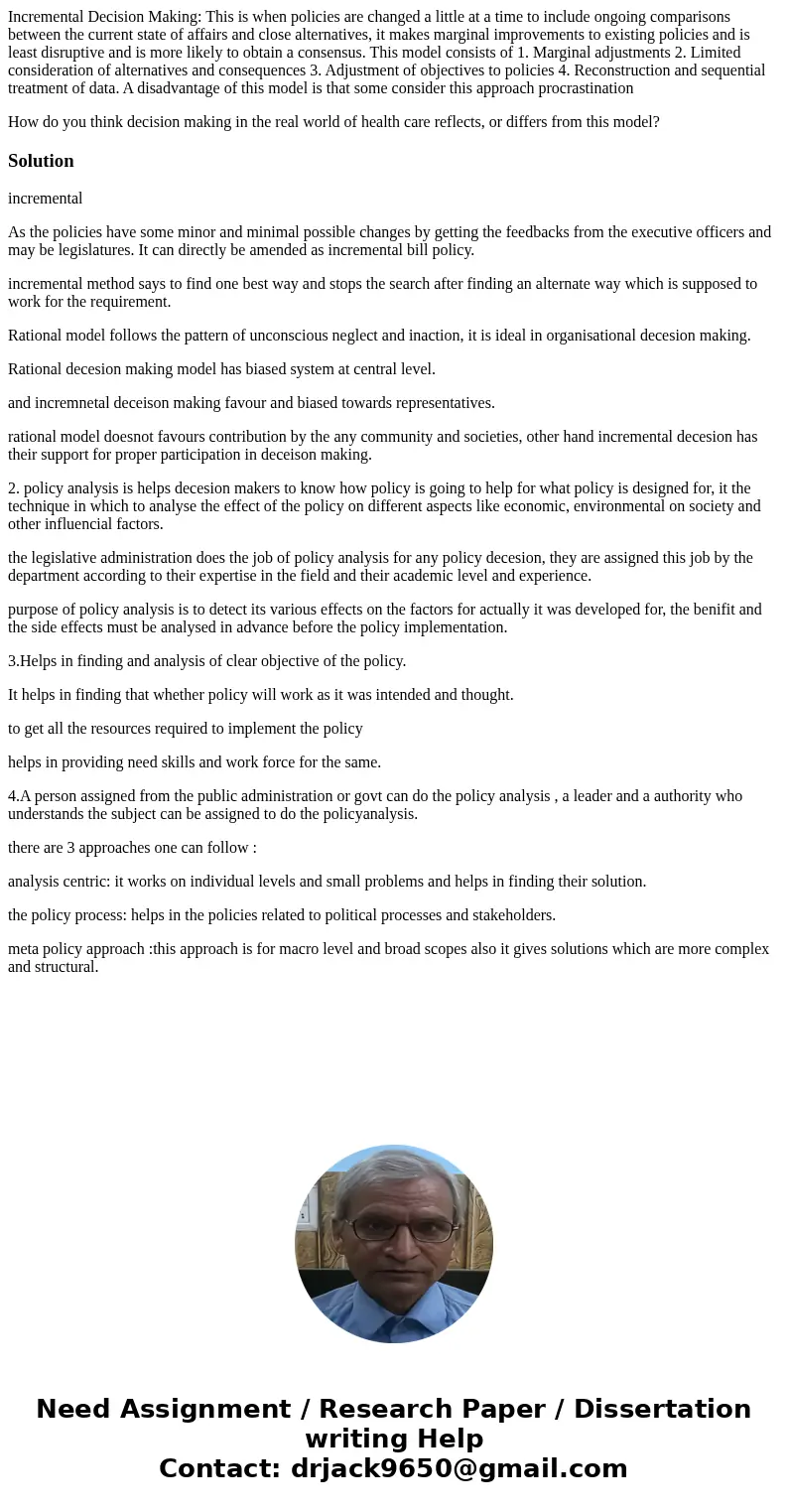 Incremental Decision Making: This is when policies are changed a little at a time to include ongoing comparisons between the current state of affairs and close  Incremental Decision Making: This is when policies are changed a little at a time to include ongoing comparisons between the current state of affairs and close