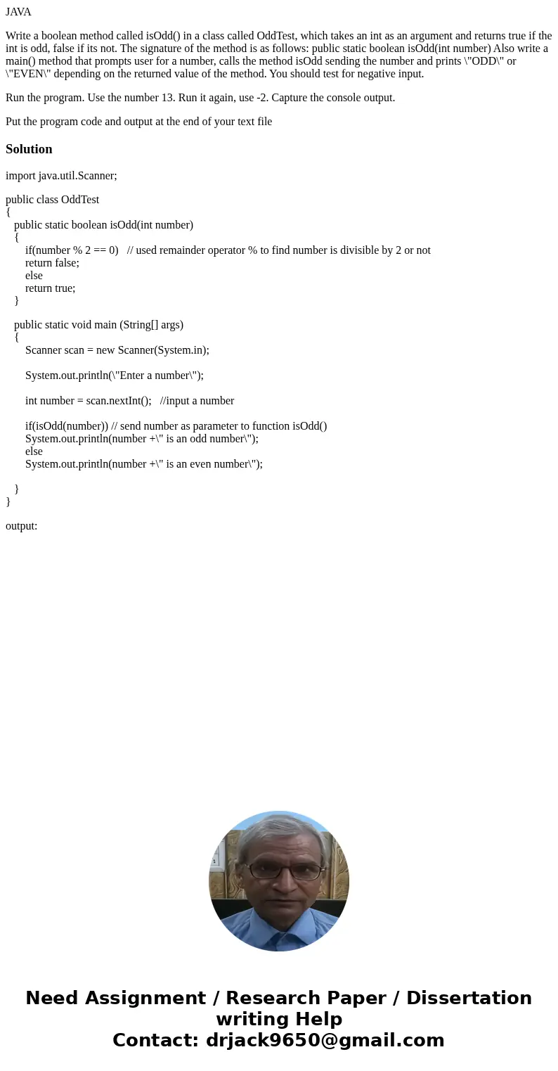 JAVA Write a boolean method called isOdd() in a class called OddTest, which takes an int as an argument and returns true if the int is odd, false if its not. Th