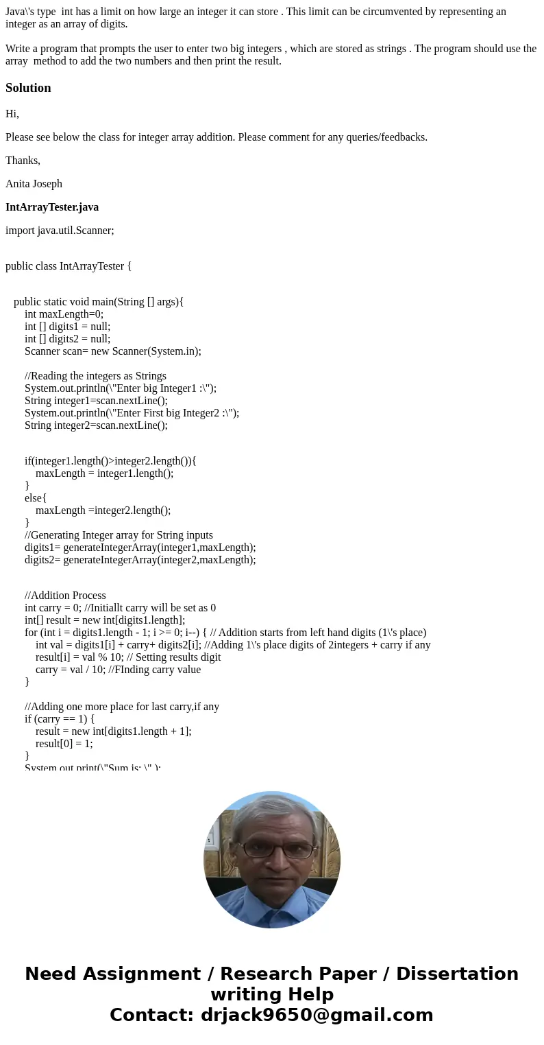 Java\'s type int has a limit on how large an integer it can store . This limit can be circumvented by representing an integer as an array of digits. Write a pro Java\'s type int has a limit on how large an integer it can store . This limit can be circumvented by representing an integer as an array of digits. Write a pro