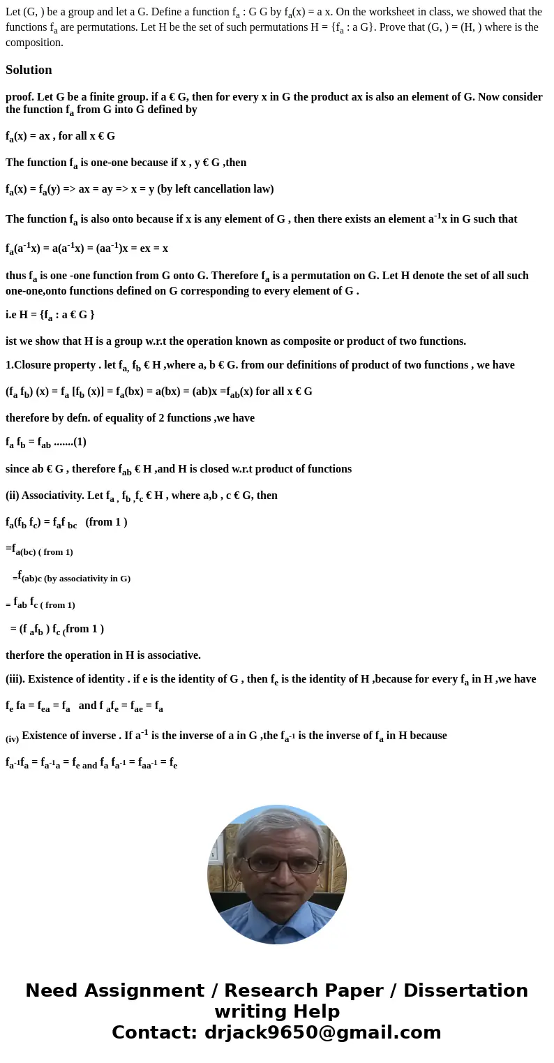 Let (G, ) be a group and let a G. Define a function fa : G G by fa(x) = a x. On the worksheet in class, we showed that the functions fa are permutations. Let H  Let (G, ) be a group and let a G. Define a function fa : G G by fa(x) = a x. On the worksheet in class, we showed that the functions fa are permutations. Let H