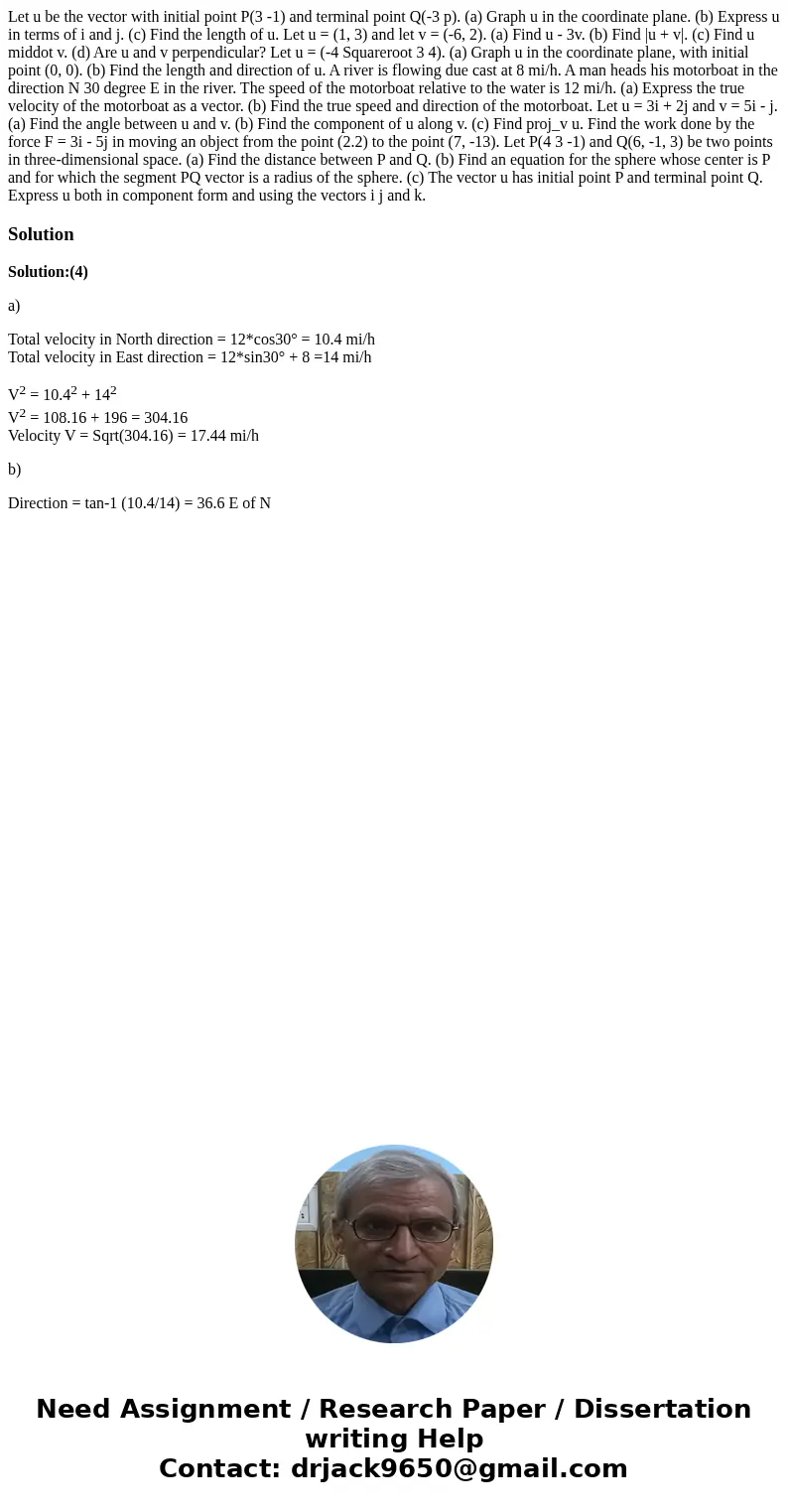Let u be the vector with initial point P(3 -1) and terminal point Q(-3 p). (a) Graph u in the coordinate plane. (b) Express u in terms of i and j. (c) Find the  Let u be the vector with initial point P(3 -1) and terminal point Q(-3 p). (a) Graph u in the coordinate plane. (b) Express u in terms of i and j. (c) Find the