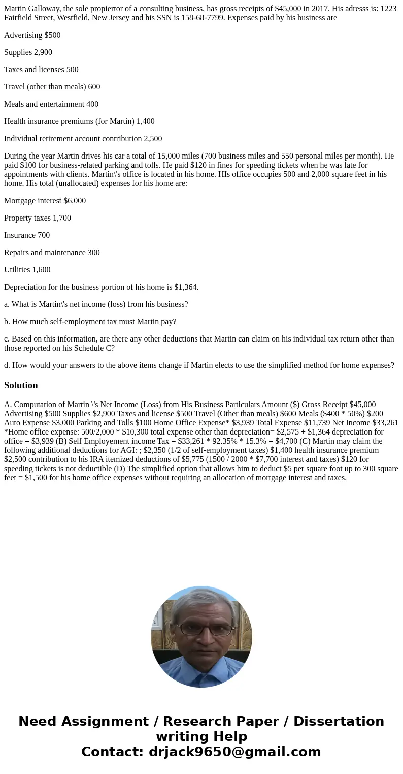 Martin Galloway, the sole propiertor of a consulting business, has gross receipts of $45,000 in 2017. His adresss is: 1223 Fairfield Street, Westfield, New Jers Martin Galloway, the sole propiertor of a consulting business, has gross receipts of $45,000 in 2017. His adresss is: 1223 Fairfield Street, Westfield, New Jers