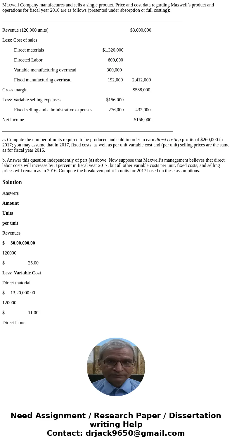 Maxwell Company manufactures and sells a single product. Price and cost data regarding Maxwell’s product and operations for fiscal year 2016 are as follows (pre Maxwell Company manufactures and sells a single product. Price and cost data regarding Maxwell’s product and operations for fiscal year 2016 are as follows (pre