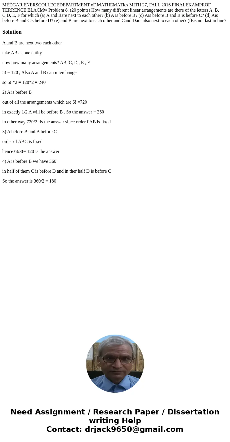 MEDGAR ENERSCOLLEGEDEPARTMENT oF MATHEMATIcs MITH 27, FALL 2016 FINALEKAMPROF TERRENCE BLACMw Problem 8. (20 points) How many different linear arrangements are  MEDGAR ENERSCOLLEGEDEPARTMENT oF MATHEMATIcs MITH 27, FALL 2016 FINALEKAMPROF TERRENCE BLACMw Problem 8. (20 points) How many different linear arrangements are