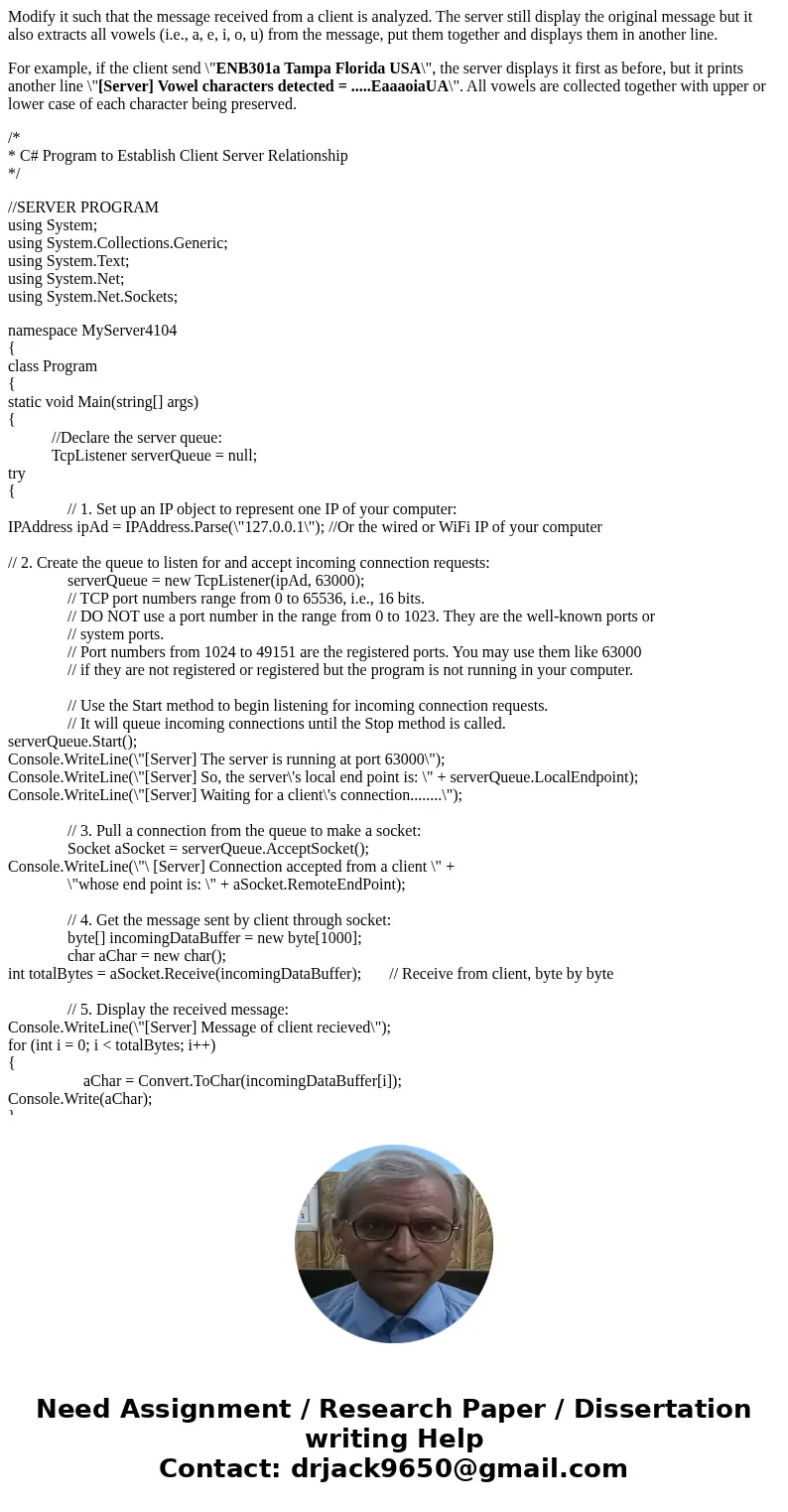 Modify it such that the message received from a client is analyzed. The server still display the original message but it also extracts all vowels (i.e., a, e, i Modify it such that the message received from a client is analyzed. The server still display the original message but it also extracts all vowels (i.e., a, e, i
