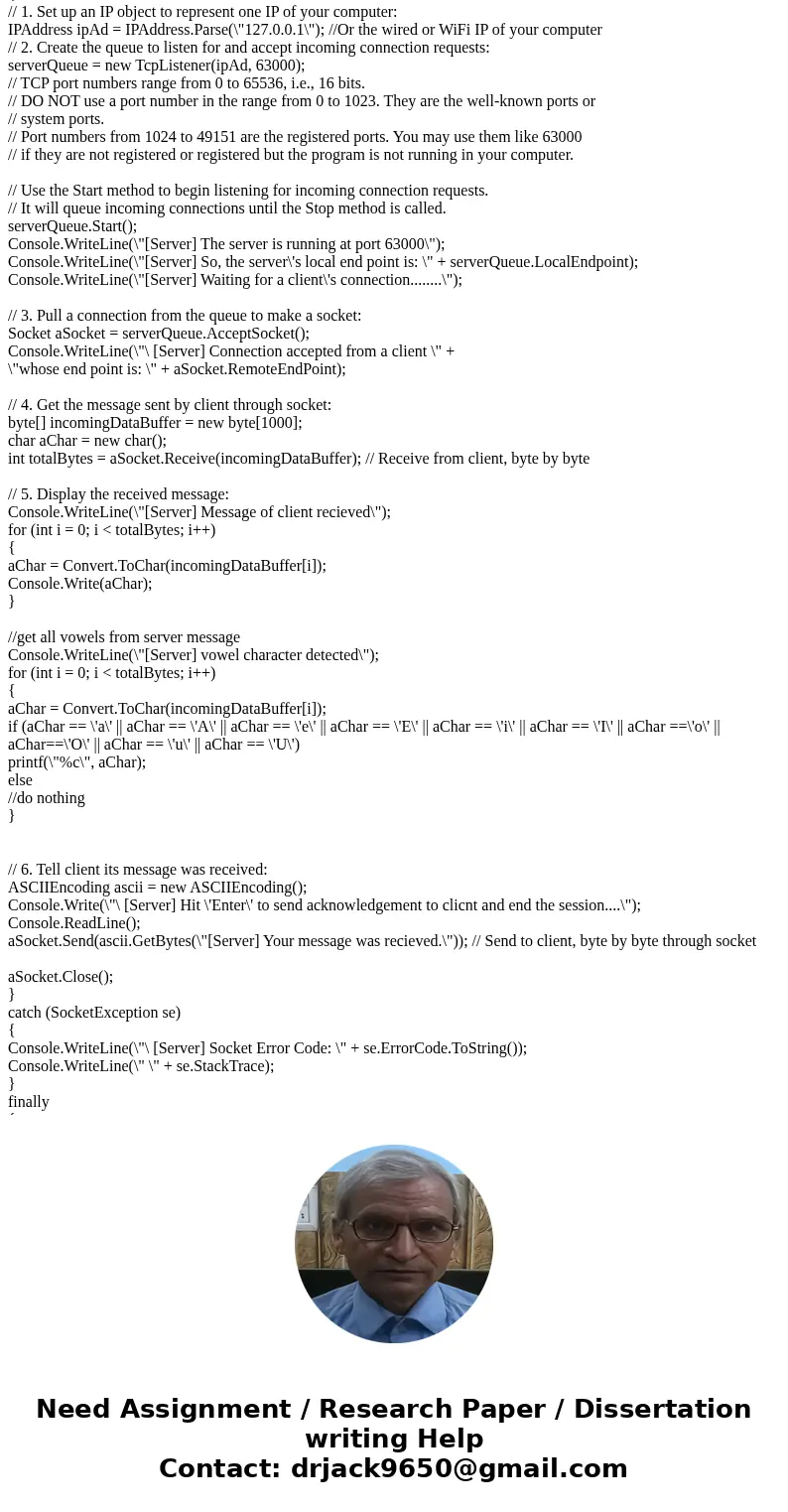 Modify it such that the message received from a client is analyzed. The server still display the original message but it also extracts all vowels (i.e., a, e, i Modify it such that the message received from a client is analyzed. The server still display the original message but it also extracts all vowels (i.e., a, e, i