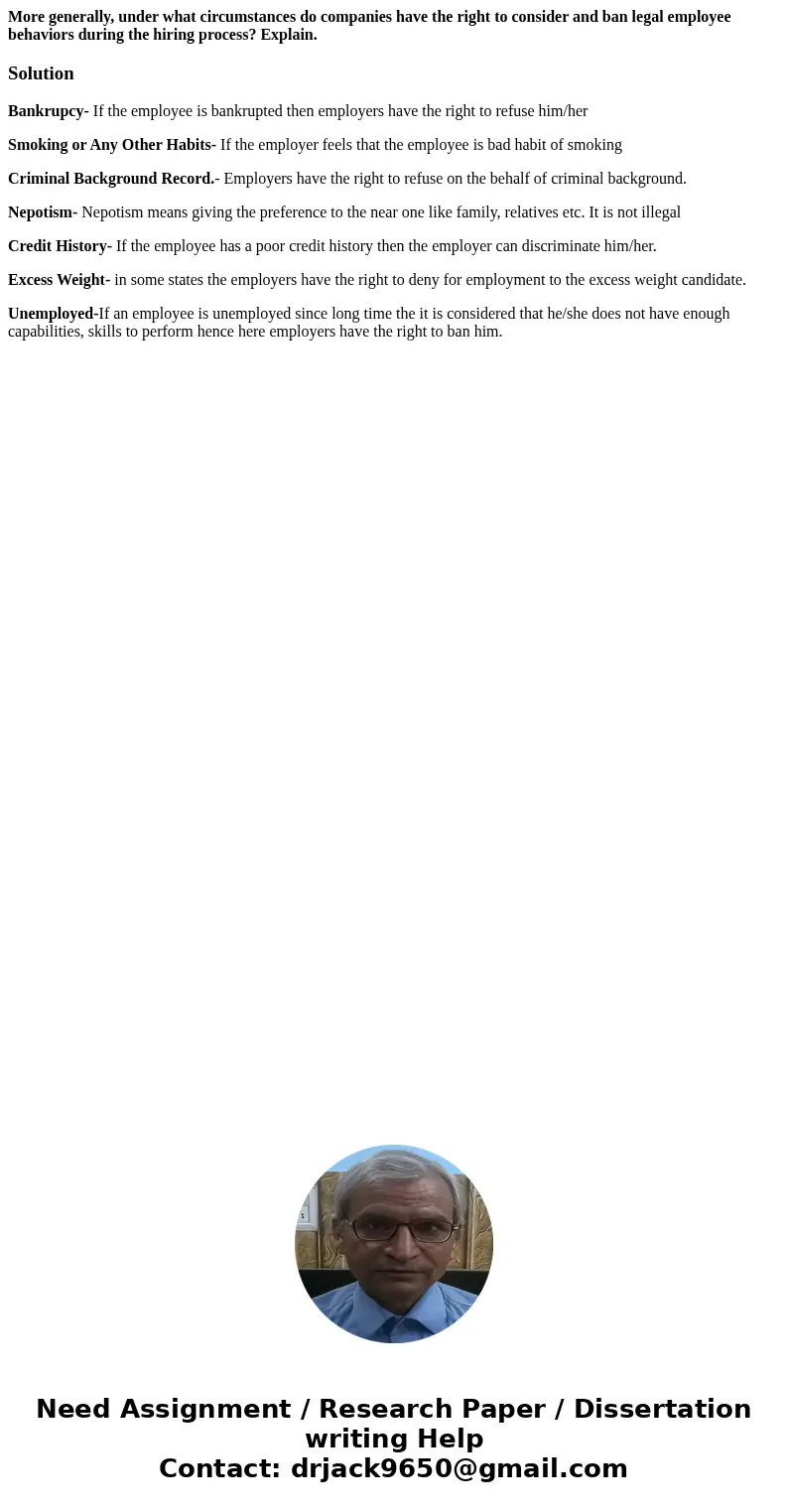 More generally, under what circumstances do companies have the right to consider and ban legal employee behaviors during the hiring process? Explain.SolutionBan