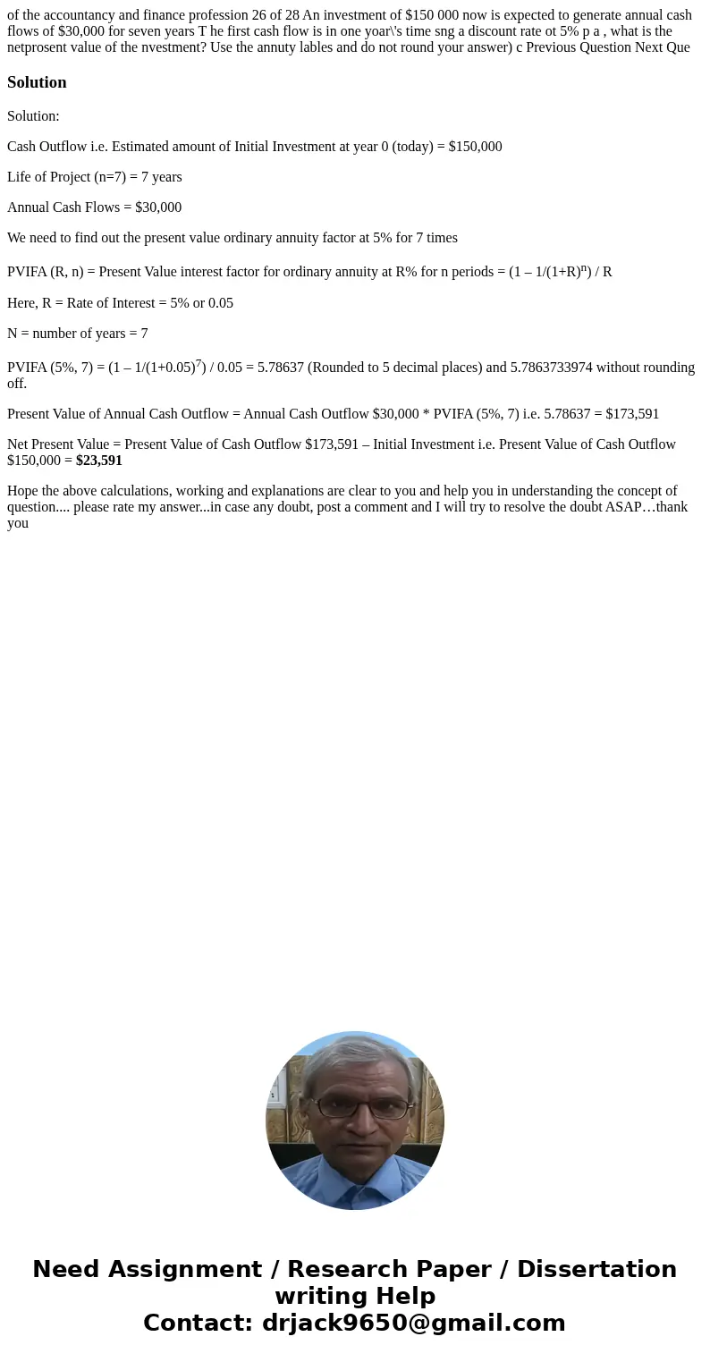 of the accountancy and finance profession 26 of 28 An investment of $150 000 now is expected to generate annual cash flows of $30,000 for seven years T he firs  of the accountancy and finance profession 26 of 28 An investment of $150 000 now is expected to generate annual cash flows of $30,000 for seven years T he firs