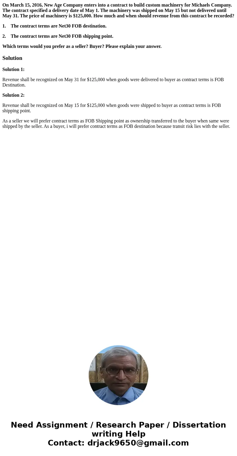 On March 15, 2016, New Age Company enters into a contract to build custom machinery for Michaels Company. The contract specified a delivery date of May 1. The m On March 15, 2016, New Age Company enters into a contract to build custom machinery for Michaels Company. The contract specified a delivery date of May 1. The m
