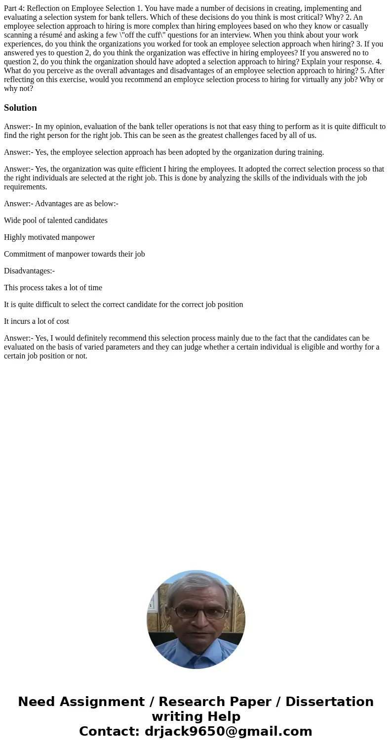 Part 4: Reflection on Employee Selection 1. You have made a number of decisions in creating, implementing and evaluating a selection system for bank tellers. W  Part 4: Reflection on Employee Selection 1. You have made a number of decisions in creating, implementing and evaluating a selection system for bank tellers. W