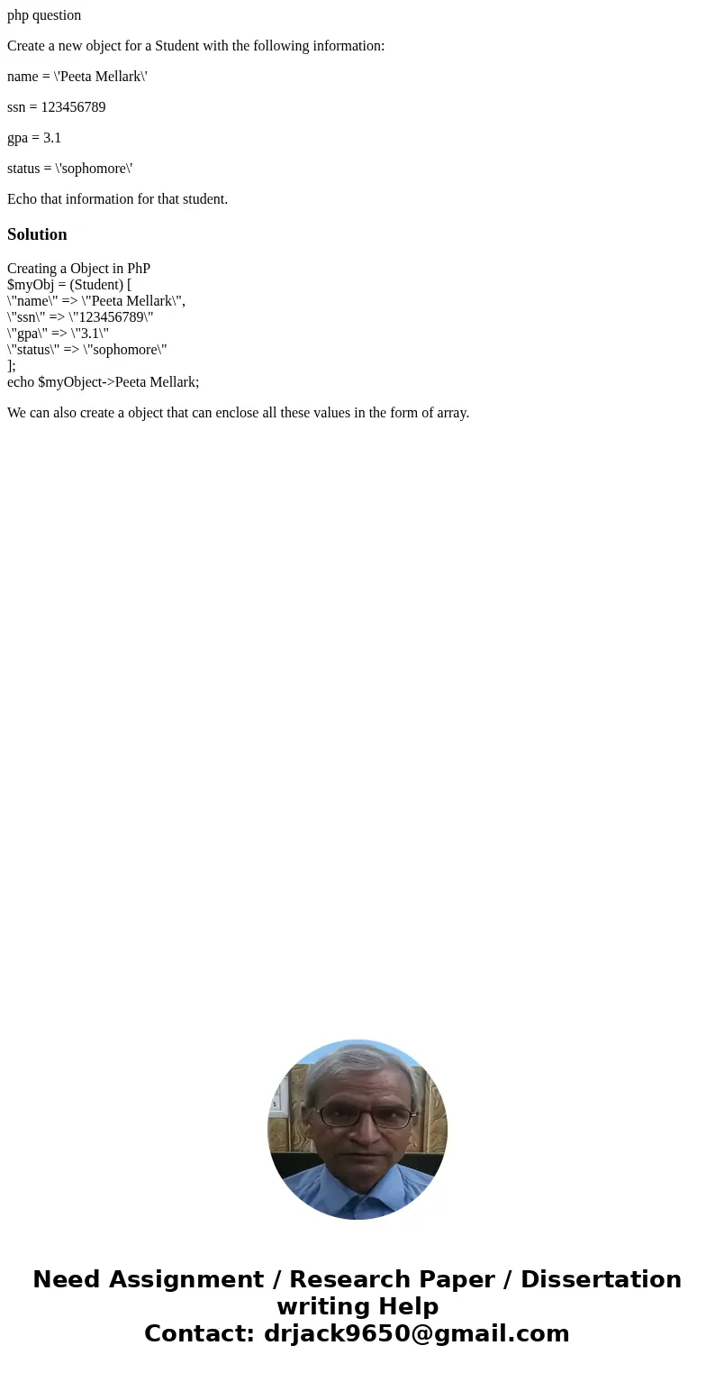 php question Create a new object for a Student with the following information: name = \'Peeta Mellark\' ssn = 123456789 gpa = 3.1 status = \'sophomore\' Echo th php question Create a new object for a Student with the following information: name = \'Peeta Mellark\' ssn = 123456789 gpa = 3.1 status = \'sophomore\' Echo th