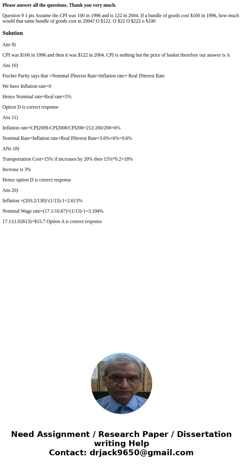Please answer all the questions. Thank you very much. Question 9 1 pts Assume the CPI was 100 in 1996 and is 122 in 2004. If a bundle of goods cost $100 in 1996 Please answer all the questions. Thank you very much. Question 9 1 pts Assume the CPI was 100 in 1996 and is 122 in 2004. If a bundle of goods cost $100 in 1996