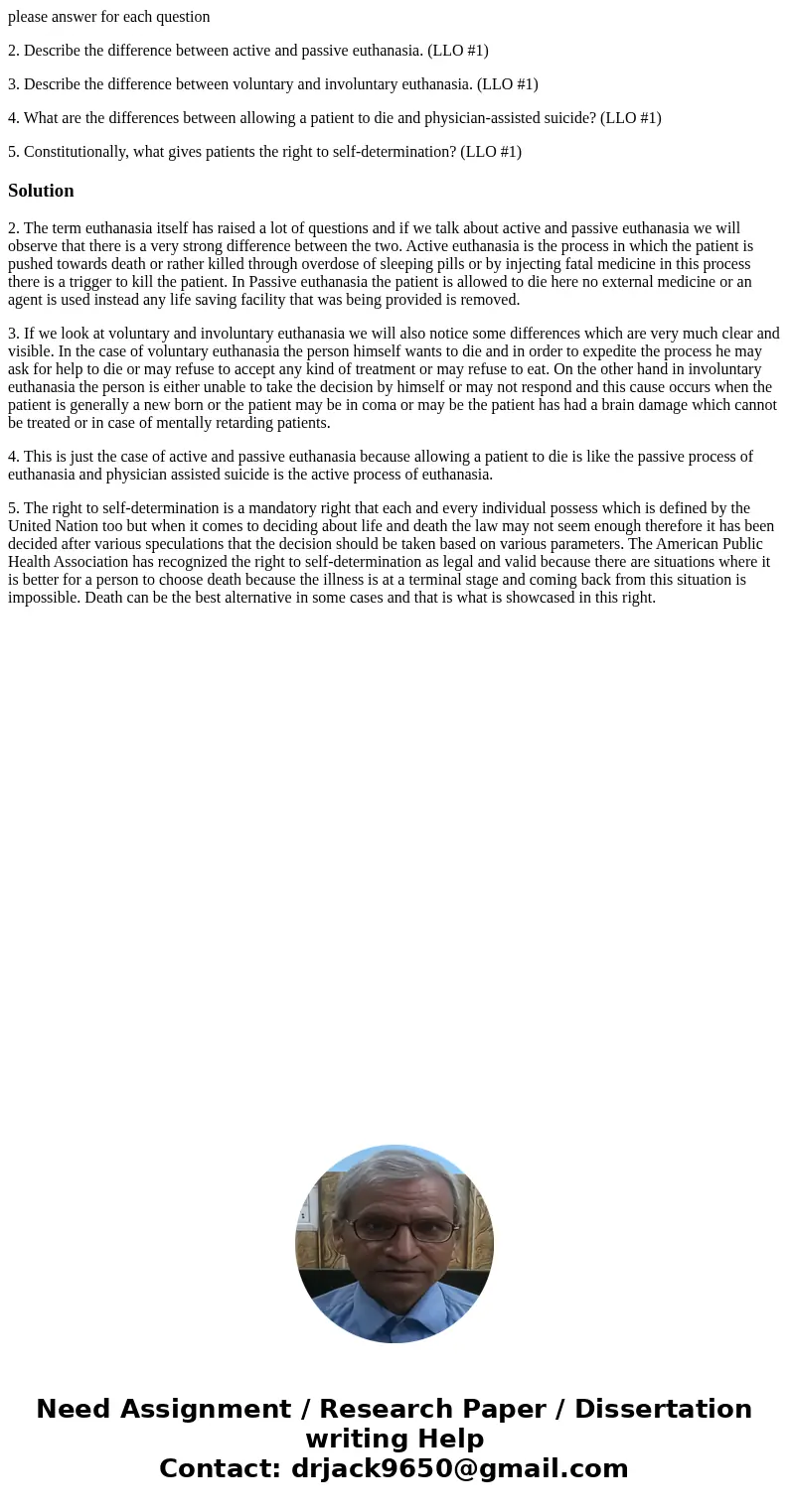 please answer for each question 2. Describe the difference between active and passive euthanasia. (LLO #1) 3. Describe the difference between voluntary and invo please answer for each question 2. Describe the difference between active and passive euthanasia. (LLO #1) 3. Describe the difference between voluntary and invo