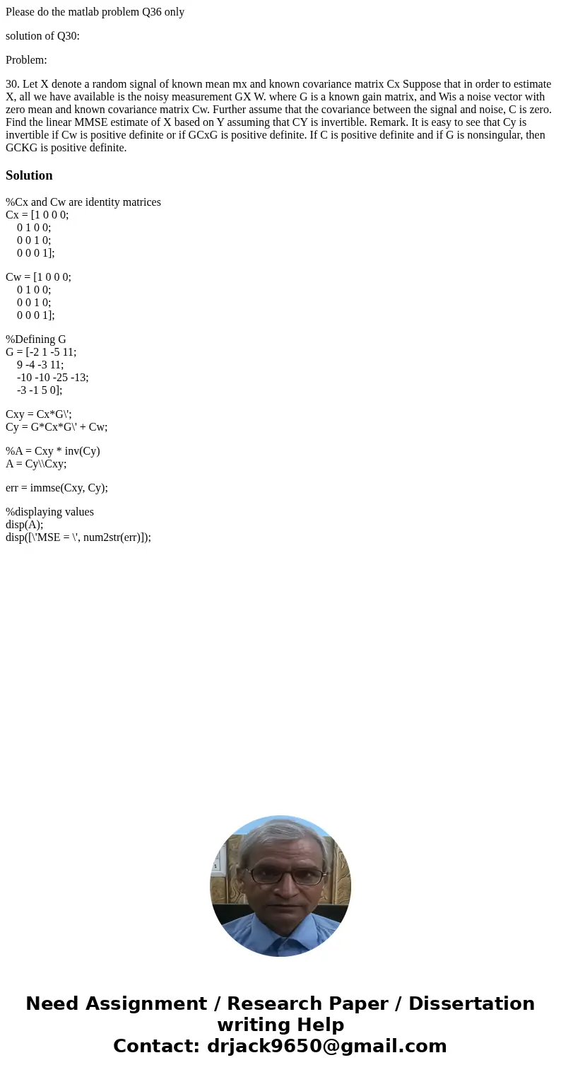 Please do the matlab problem Q36 only solution of Q30: Problem: 30. Let X denote a random signal of known mean mx and known covariance matrix Cx Suppose that in Please do the matlab problem Q36 only solution of Q30: Problem: 30. Let X denote a random signal of known mean mx and known covariance matrix Cx Suppose that in