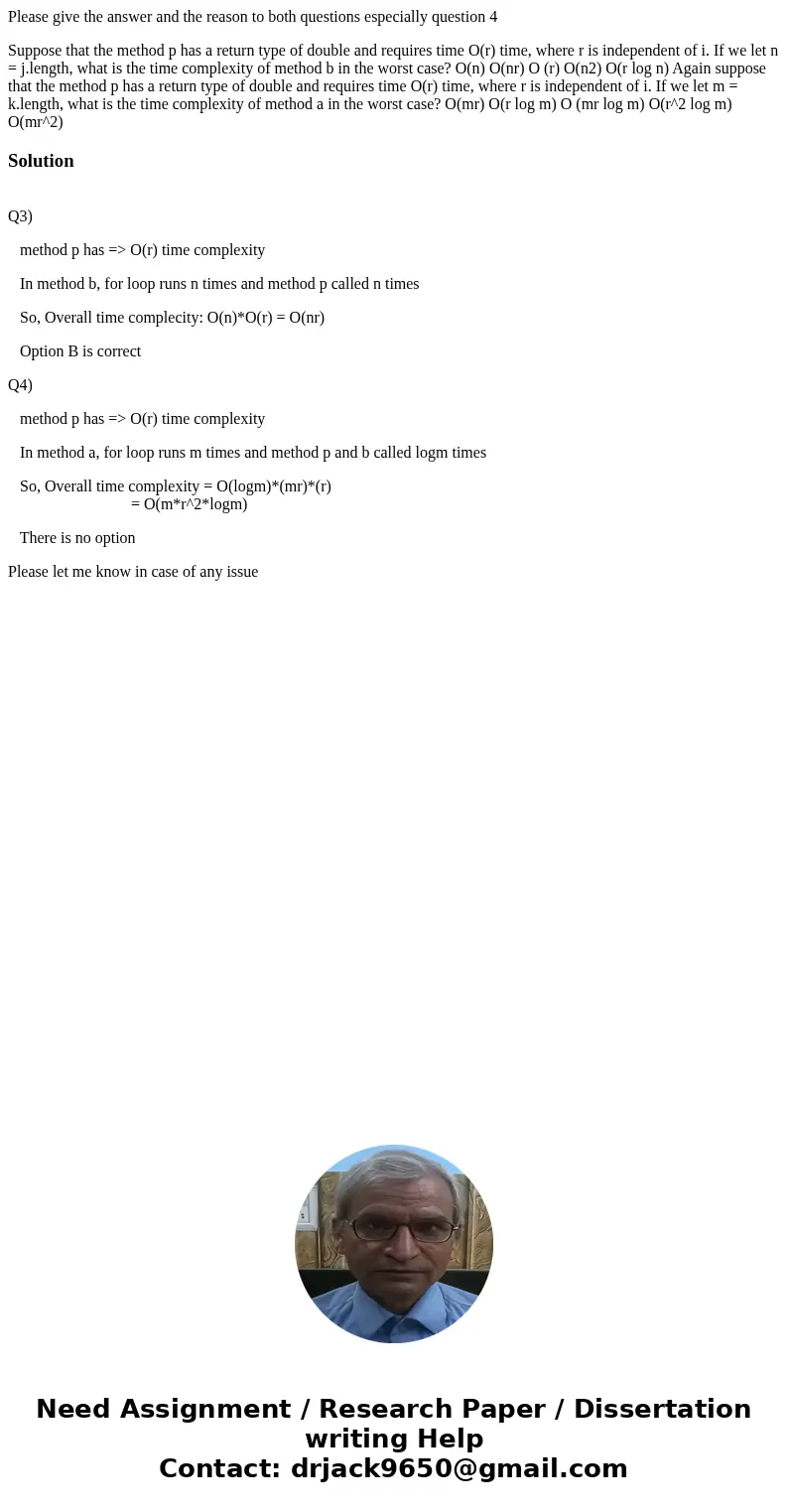 Please give the answer and the reason to both questions especially question 4 Suppose that the method p has a return type of double and requires time O(r) time, Please give the answer and the reason to both questions especially question 4 Suppose that the method p has a return type of double and requires time O(r) time,