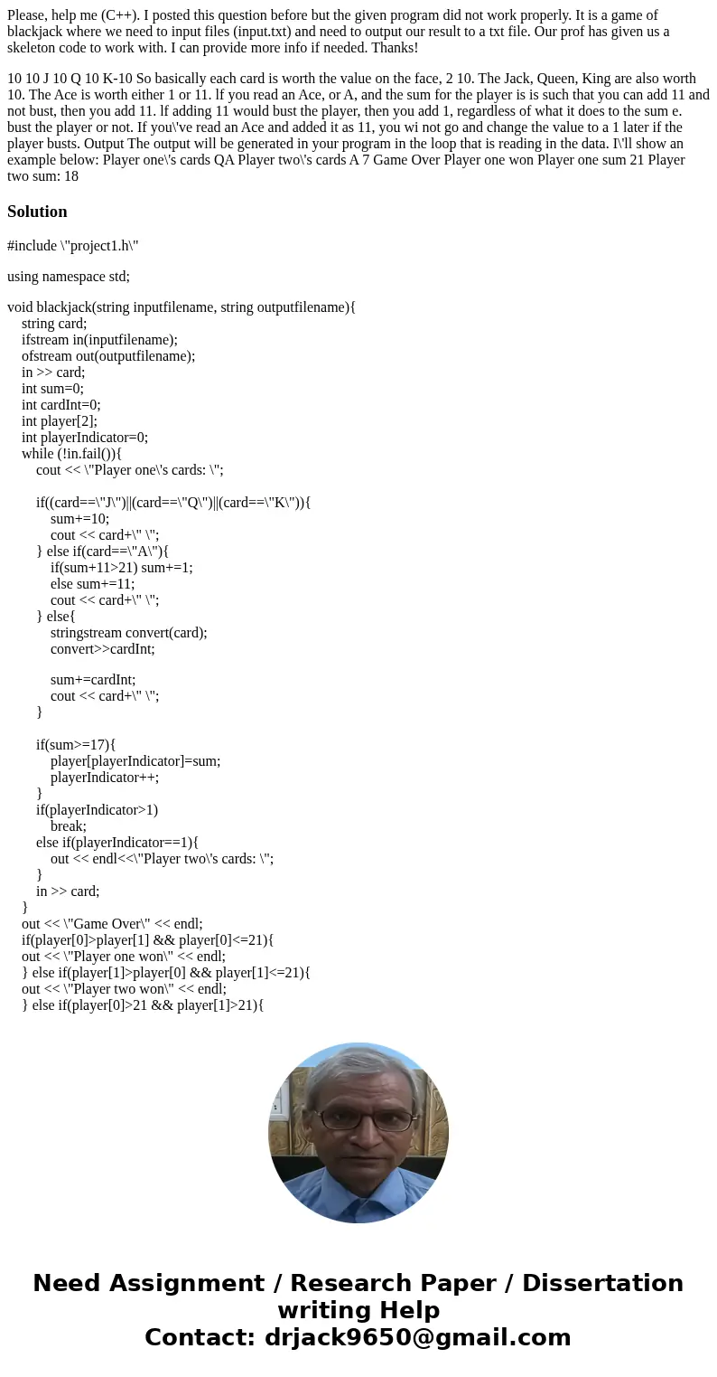 Please, help me (C++). I posted this question before but the given program did not work properly. It is a game of blackjack where we need to input files (input. Please, help me (C++). I posted this question before but the given program did not work properly. It is a game of blackjack where we need to input files (input.