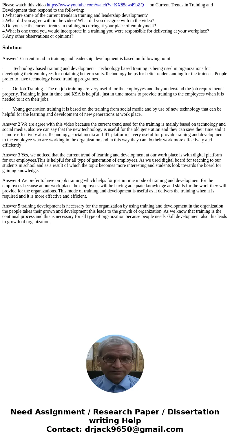 Please watch this video https://www.youtube.com/watch?v=KX85ew49bZQ on Current Trends in Training and Development then respond to the following: 1.What are some Please watch this video https://www.youtube.com/watch?v=KX85ew49bZQ on Current Trends in Training and Development then respond to the following: 1.What are some