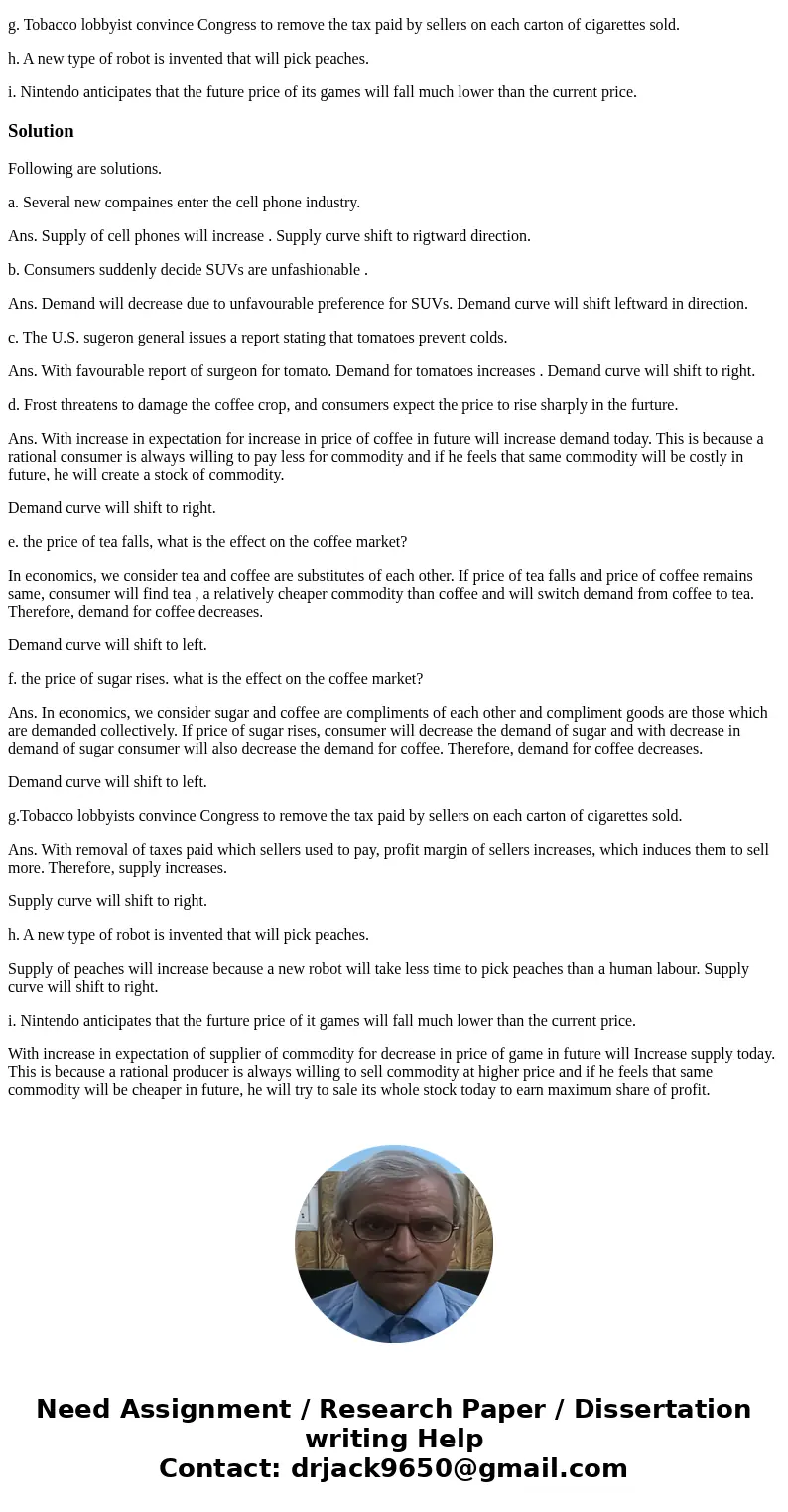 Predict the direction of change for either supply or demand in the following situations: a. Several new companies enter the cell phone industry. b. Consumers su Predict the direction of change for either supply or demand in the following situations: a. Several new companies enter the cell phone industry. b. Consumers su