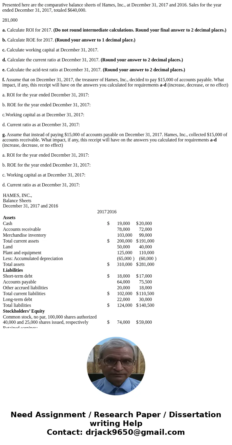 Presented here are the comparative balance sheets of Hames, Inc., at December 31, 2017 and 2016. Sales for the year ended December 31, 2017, totaled $640,000. 2