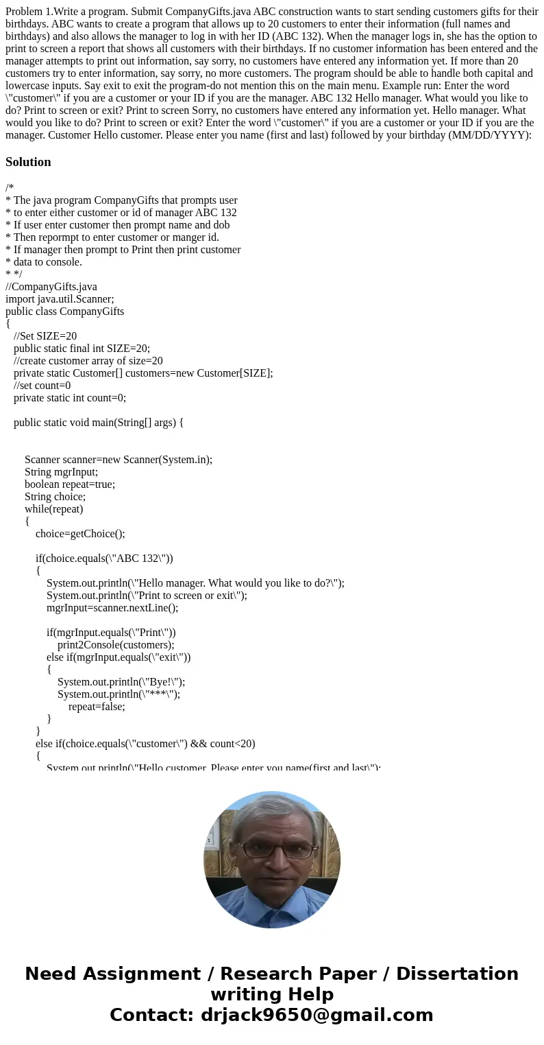 Problem 1.Write a program. Submit CompanyGifts.java ABC construction wants to start sending customers gifts for their birthdays. ABC wants to create a program   Problem 1.Write a program. Submit CompanyGifts.java ABC construction wants to start sending customers gifts for their birthdays. ABC wants to create a program