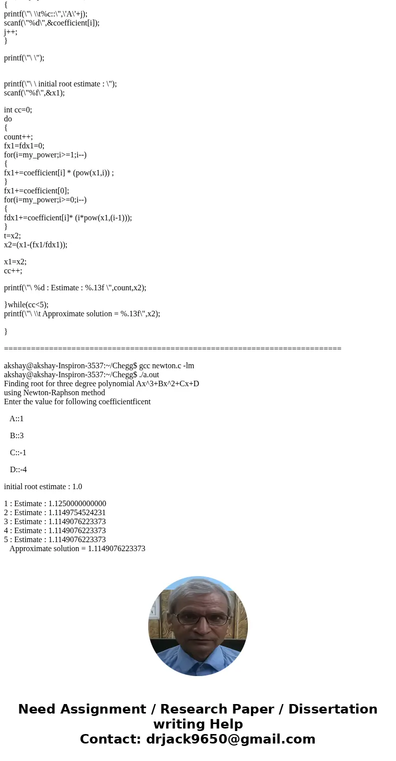Problem 8A (5 points) Write a C program to find the roots for the following polynomial using Newton-Raphson method. F(x) = Ax^3 + Bx^2 + Cx + D Where A, B, C an