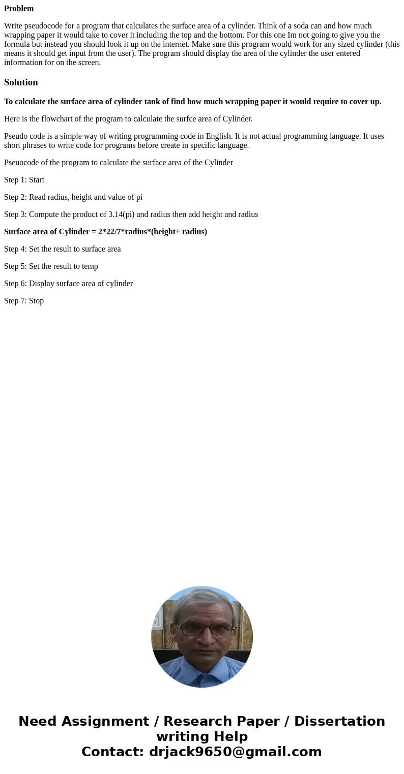 Problem Write pseudocode for a program that calculates the surface area of a cylinder. Think of a soda can and how much wrapping paper it would take to cover it