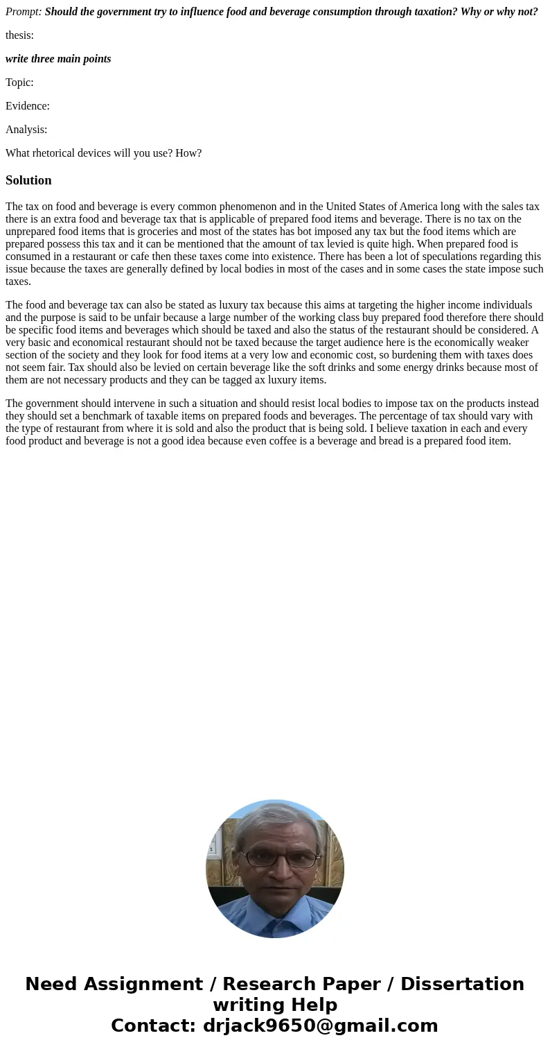 Prompt: Should the government try to influence food and beverage consumption through taxation? Why or why not? thesis: write three main points Topic: Evidence:  Prompt: Should the government try to influence food and beverage consumption through taxation? Why or why not? thesis: write three main points Topic: Evidence: