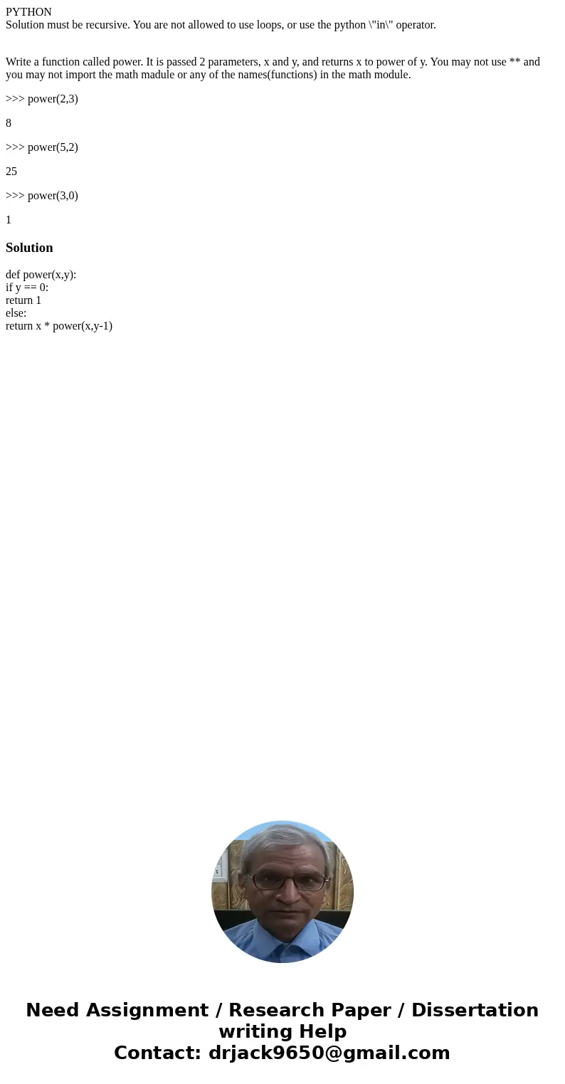 PYTHON Solution must be recursive. You are not allowed to use loops, or use the python \