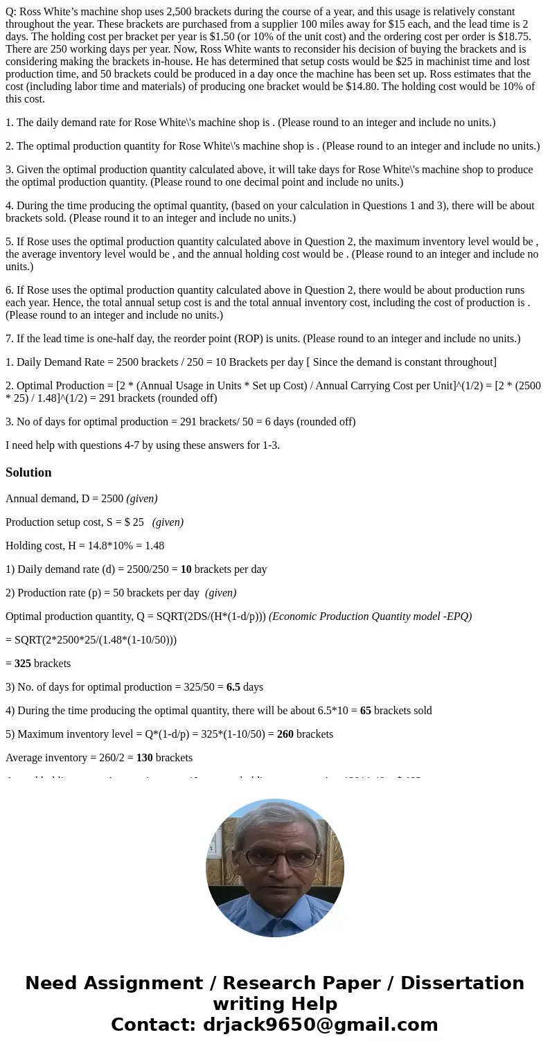 Q: Ross White’s machine shop uses 2,500 brackets during the course of a year, and this usage is relatively constant throughout the year. These brackets are purc