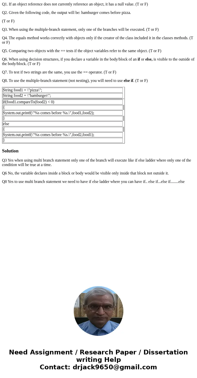 Q1. If an object reference does not currently reference an object, it has a null value. (T or F) Q2. Given the following code, the output will be: hamburger com