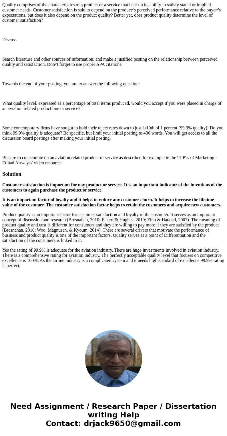 Quality comprises of the characteristics of a product or a service that bear on its ability to satisfy stated or implied customer needs. Customer satisfaction i Quality comprises of the characteristics of a product or a service that bear on its ability to satisfy stated or implied customer needs. Customer satisfaction i