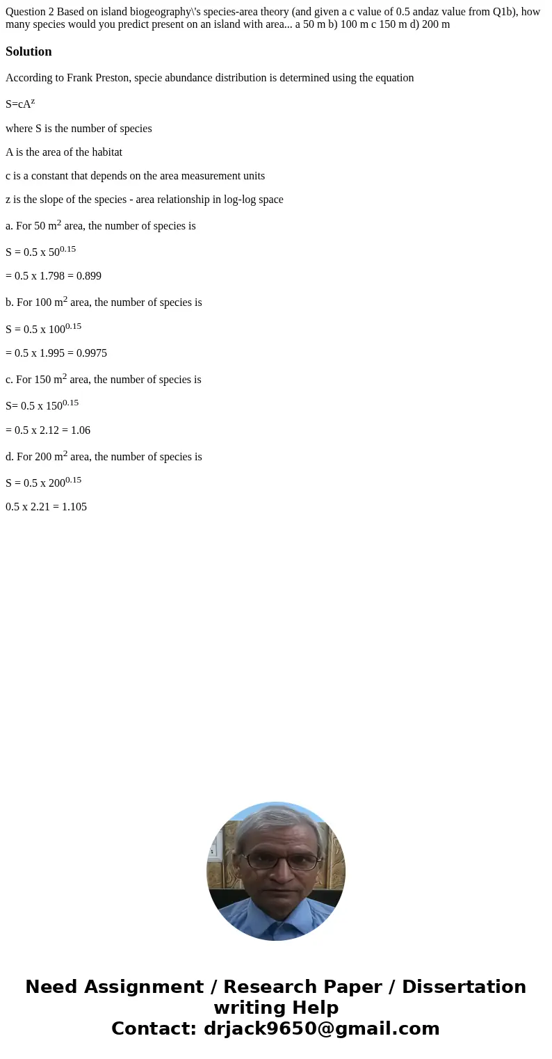 Question 2 Based on island biogeography\'s species-area theory (and given a c value of 0.5 andaz value from Q1b), how many species would you predict present on  Question 2 Based on island biogeography\'s species-area theory (and given a c value of 0.5 andaz value from Q1b), how many species would you predict present on