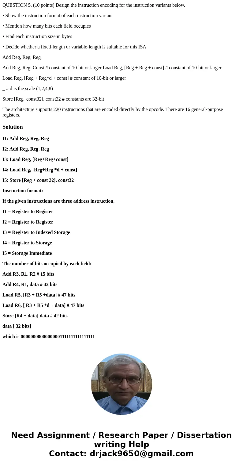 QUESTION 5. (10 points) Design the instruction encoding for the instruction variants below. • Show the instruction format of each instruction variant • Mention  QUESTION 5. (10 points) Design the instruction encoding for the instruction variants below. • Show the instruction format of each instruction variant • Mention