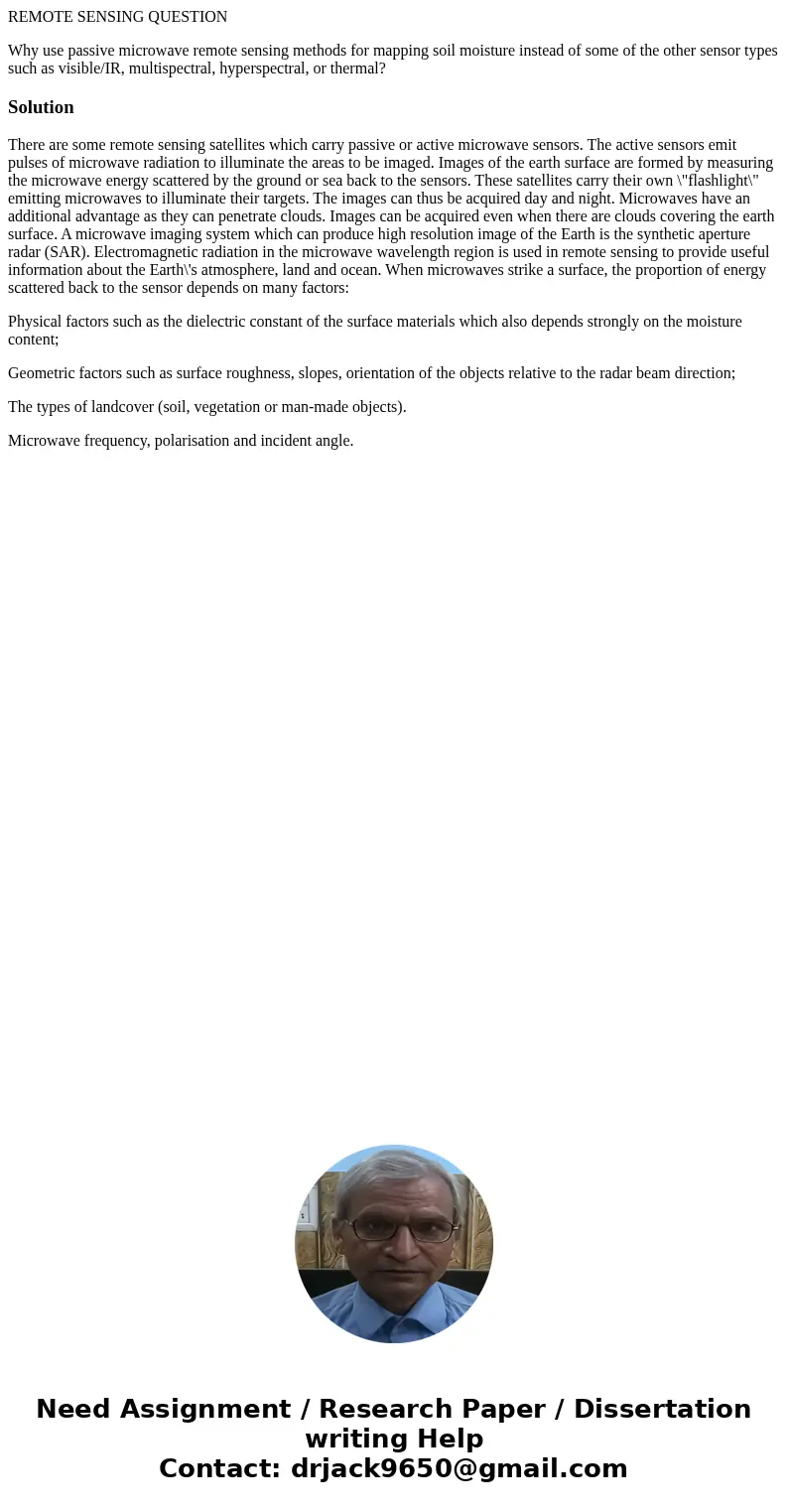 REMOTE SENSING QUESTION Why use passive microwave remote sensing methods for mapping soil moisture instead of some of the other sensor types such as visible/IR, REMOTE SENSING QUESTION Why use passive microwave remote sensing methods for mapping soil moisture instead of some of the other sensor types such as visible/IR,
