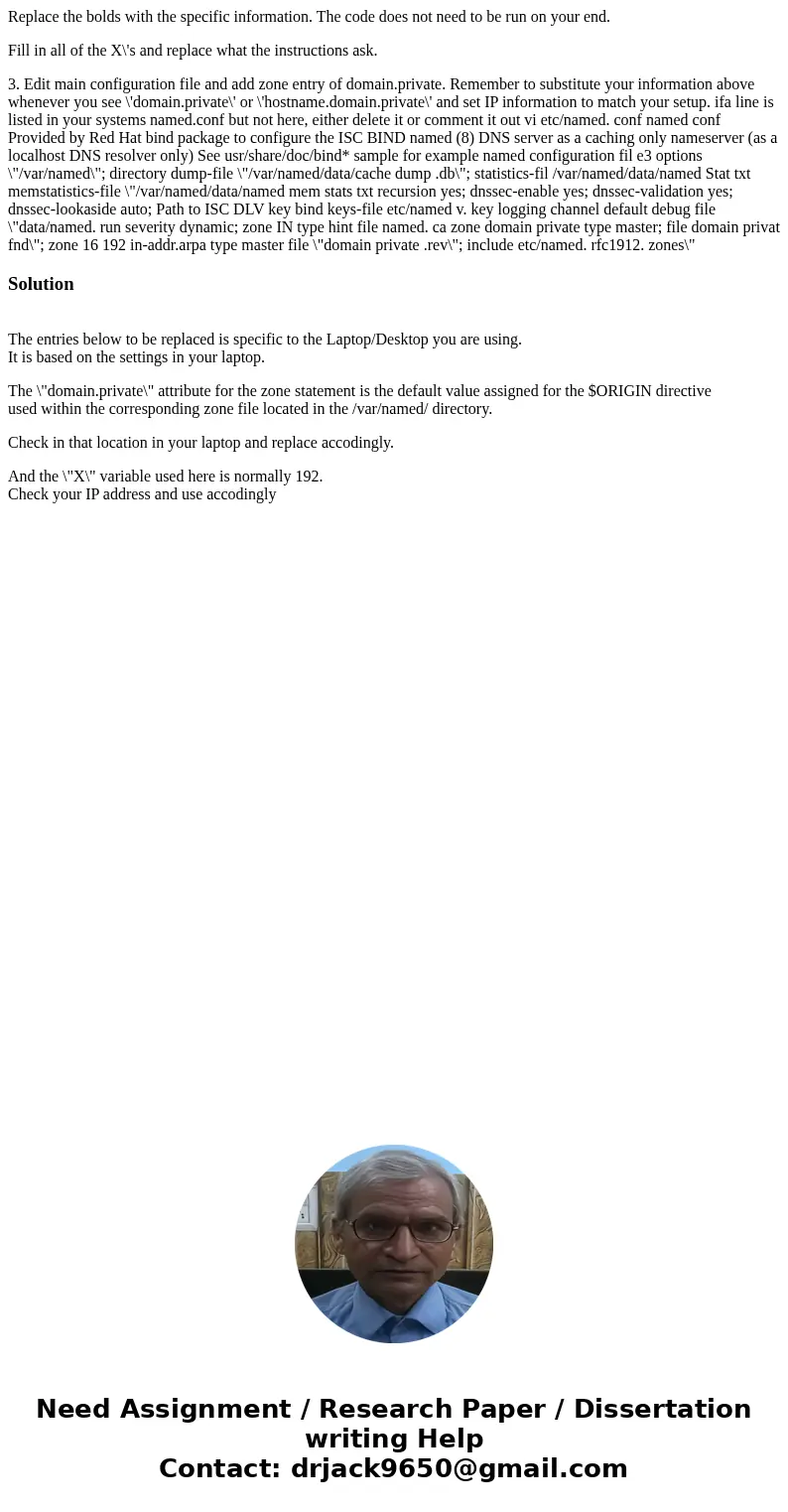 Replace the bolds with the specific information. The code does not need to be run on your end. Fill in all of the X\'s and replace what the instructions ask. 3. Replace the bolds with the specific information. The code does not need to be run on your end. Fill in all of the X\'s and replace what the instructions ask. 3.
