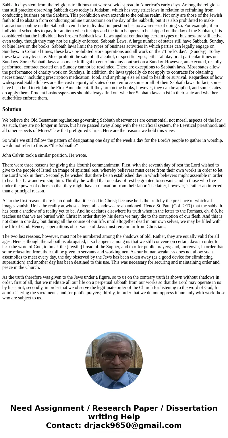 Sabbath days stem from the religious traditions that were so widespread in America\'s early days. Among the religions that still practice observing Sabbath day  Sabbath days stem from the religious traditions that were so widespread in America\'s early days. Among the religions that still practice observing Sabbath day